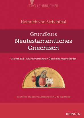 Grundkurs Neutestamentliches Griechisch von Siebenthal,  Heinrich von