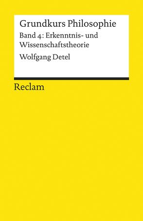 Grundkurs Philosophie / Erkenntnis- und Wissenschaftstheorie von Detel,  Wolfgang
