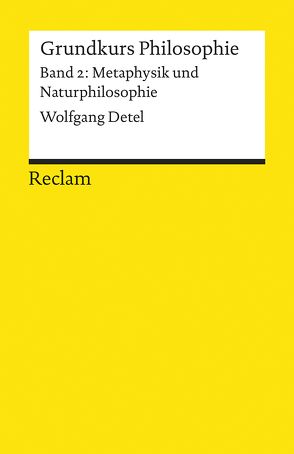 Grundkurs Philosophie / Metaphysik und Naturphilosophie von Detel,  Wolfgang