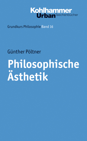 Philosophische Ästhetik von Pöltner,  Günther