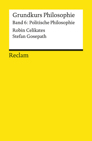 Grundkurs Philosophie von Celikates,  Robin, Gosepath,  Stefan