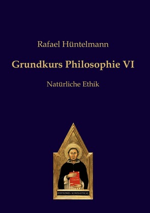 Grundkurs Philosophie VI von Hüntelmann,  Rafael