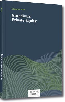 Grundkurs Private Equity von Prexl,  Sebastian