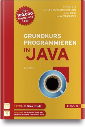 Grundkurs Programmieren in Java von Ratz,  Dietmar, Schulmeister-Zimolong,  Dennis, Seese,  Detlef, Wiesenberger,  Jan