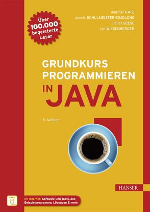 Grundkurs Programmieren in Java von Ratz,  Dietmar, Schulmeister-Zimolong,  Dennis, Seese,  Detlef, Wiesenberger,  Jan