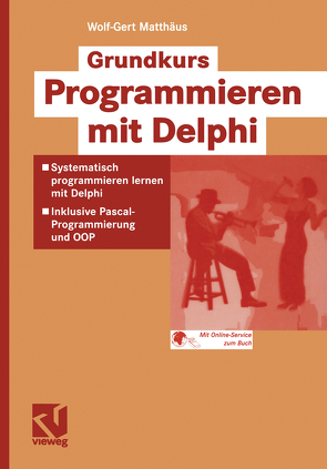 Grundkurs Programmieren mit Delphi von Matthaeus,  Wolf-Gert