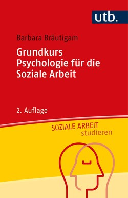 Grundkurs Psychologie für die Soziale Arbeit von Bräutigam,  Barbara