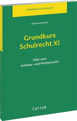 Grundkurs Schulrecht XI von Bernuth,  Wolf von