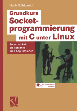 Grundkurs Socketprogrammierung mit C unter Linux von Pollakowski,  Martin