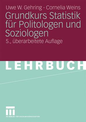Grundkurs Statistik für Politologen und Soziologen von Gehring,  Uwe W., Weins,  Cornelia