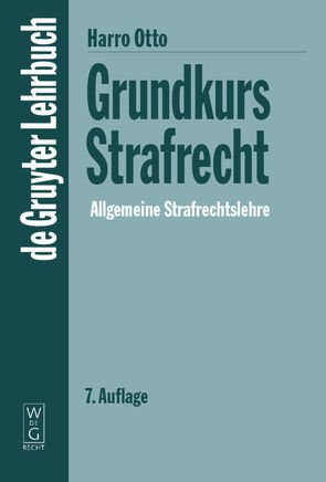 Grundkurs Strafrecht – Allgemeine Strafrechtslehre von Otto,  Harro