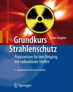 Grundkurs Strahlenschutz von Grupen,  Claus, Stroh,  Tilo, Werthenbach,  Ulrich