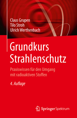 Grundkurs Strahlenschutz von Grupen,  Claus, Stroh,  Tilo, Werthenbach,  Ulrich