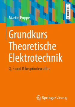 Grundkurs Theoretische Elektrotechnik von Poppe,  Martin