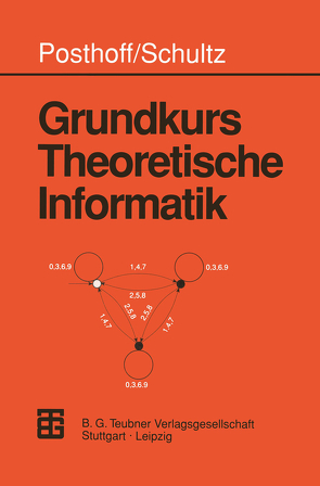 Grundkurs Theoretische Informatik von Posthoff,  Christian, Schultz,  Konrad