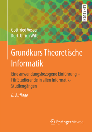 Grundkurs Theoretische Informatik von Vossen,  Gottfried, Witt,  Kurt-Ulrich