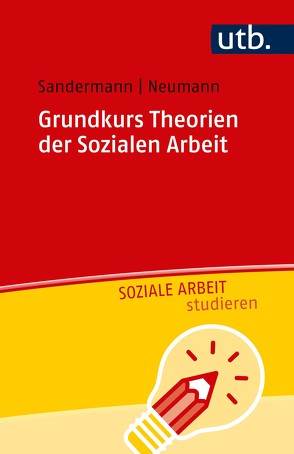 Grundkurs Theorien der Sozialen Arbeit von Neumann,  Sascha, Sandermann,  Philipp