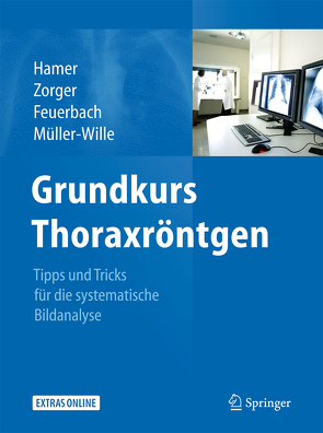 Grundkurs Thoraxröntgen von Feuerbach,  Stefan, Hamer,  Okka, Müller-Wille,  René, Zorger,  Niels