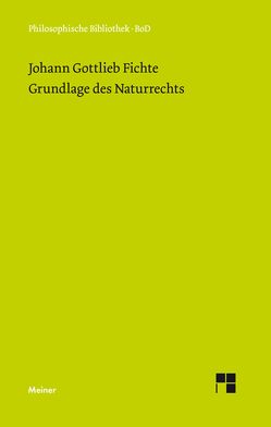 Grundlage des Naturrechts von Fichte,  Johann Gottlieb, Zahn,  Manfred