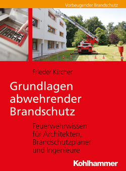 Grundlagen abwehrender Brandschutz von Kircher,  Frieder