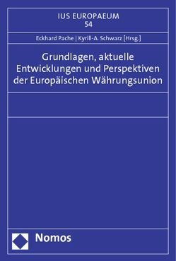 Grundlagen, aktuelle Entwicklungen und Perspektiven der Europäischen Währungsunion von Pache,  Eckhard, Schwarz,  Kyrill A