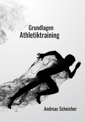 Grundlagen Athletiktraining von Scheicher,  Andreas