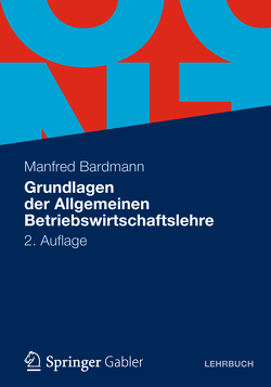 Grundlagen der Allgemeinen Betriebswirtschaftslehre von Bardmann,  Manfred