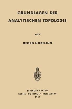 Grundlagen der Analytischen Topologie von Nöbeling,  Georg