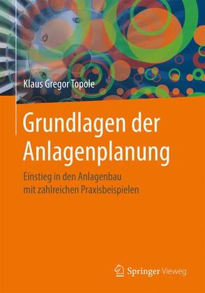 Grundlagen der Anlagenplanung von Topole,  Klaus Gregor