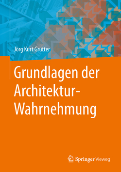 Grundlagen der Architektur-Wahrnehmung von Grütter,  Jörg Kurt