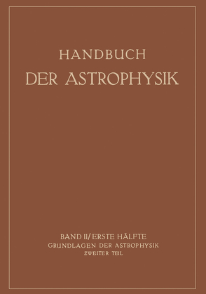 Grundlagen der Astrophysik von Bottlinger,  K.F., Brill,  A., Eberhard,  G., Kohlschüüter,  A., Ludendorff,  H., Rosenberg,  H., Schoenberg,  E.