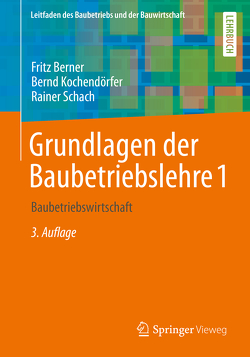 Grundlagen der Baubetriebslehre 1 von Berner,  Fritz, Kochendörfer,  Bernd, Schach,  Rainer