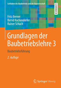 Grundlagen der Baubetriebslehre 3 von Berner,  Fritz, Kochendörfer,  Bernd, Schach,  Rainer