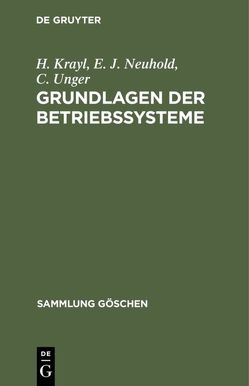 Grundlagen der Betriebssysteme von Krayl,  H., Neuhold,  E. J., Unger,  C.
