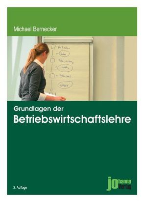 Grundlagen der Betriebswirtschaftslehre von Bernecker,  Michael