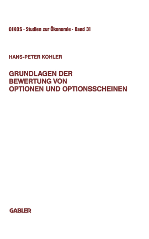 Grundlagen der Bewertung von Optionen und Optionsscheinen von Kohler,  Hans-Peter