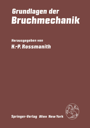 Grundlagen der Bruchmechanik von Rossmanith,  H.-P.