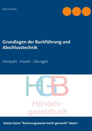 Grundlagen der Buchführung und Abschlusstechnik von Kaiser,  Karin