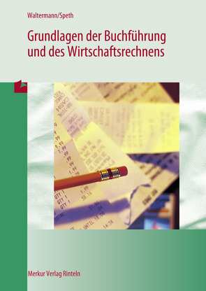 Grundlagen der Buchführung und des Wirtschaftsrechnens von Speth,  Hermann, Waltermann,  Aloys