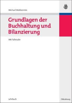 Grundlagen der Buchhaltung und Bilanzierung von Wobbermin,  Michael