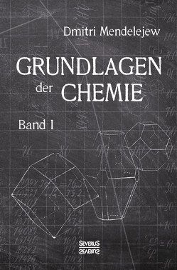 Grundlagen der Chemie – Band I von Mendelejew,  Dmitri