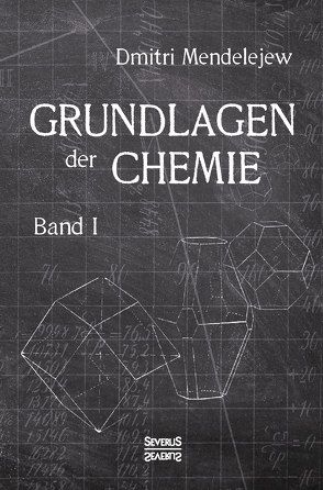 Grundlagen der Chemie – Band I von Mendelejew,  Dmitri