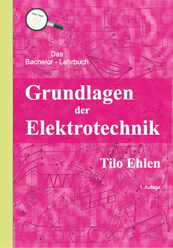 Grundlagen der Elektrotechnik von Ehlen,  Tilo