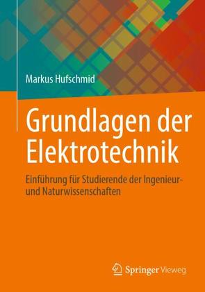 Grundlagen der Elektrotechnik von Hufschmid,  Markus