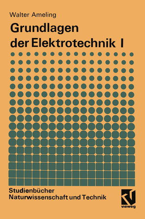 Grundlagen der Elektrotechnik I von Ameling,  Walter