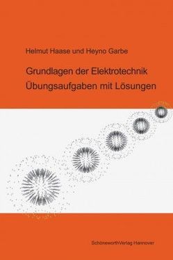 Grundlagen der Elektrotechnik von Garbe,  Heyno, Haase,  Helmut