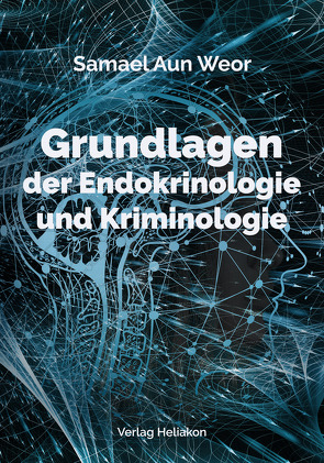 Grundlagen der Endokrinologie und Kriminologie von Aun Weor,  Samael, Syring,  Osmar Henry