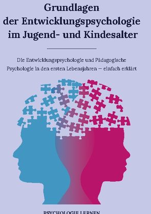 Grundlagen der Entwicklungspsychologie im Jugend- und Kindesalter von lernen,  Psychologie