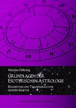 Grundlagen der esoterischen Astrologie von Döhring,  Martina