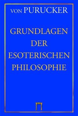 Grundlagen der Esoterischen Philosophie von Purucker,  Gottfried von